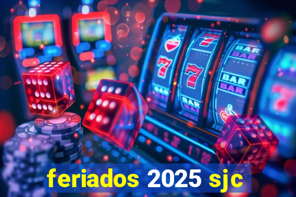 feriados 2025 sjc